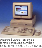 Amstrad 2086, en av de första datorerna familjen hade. 8 MHz och 640 kB RAM.